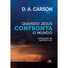 QUANDO JESUS CONFRONTA O MUNDO