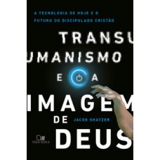 TRANSUMANISMO E A IMAGEM DE DEUS