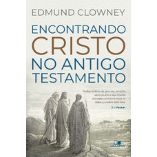 ENCONTRANDO CRISTO NO ANTIGO TESTAMENTO