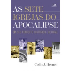 AS SETE IGREJAS DO APOCALIPSE: EM SEU CONTEXTO HISTÓRICO-CULTURAL