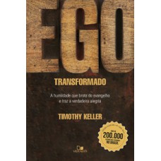 EGO TRANSFORMADO: EDIÇÃO ESPECIAL - CAPA DURA: A HUMILDADE QUE BROTA DO EVANGELHO E TRAZ A VERDADEIRA ALEGRIA