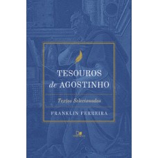 TESOUROS DE AGOSTINHO: TEXTOS SELECIONADOS