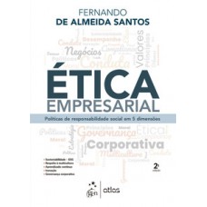 ÉTICA EMPRESARIAL: POLÍTICAS DE RESPONSABILIDADE SOCIAL EM 5 DIMENSÕES