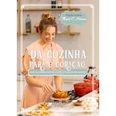 DA COZINHA PARA O CORAÇÃO: JOIAS CULINÁRIAS QUE SEU CORPO E PALADAR VÃO ADORAR