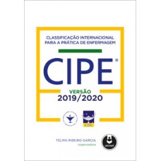 CLASSIFICAÇÃO INTERNACIONAL PARA A PRÁTICA DE ENFERMAGEM CIPE®: VERSÃO 2019-2020