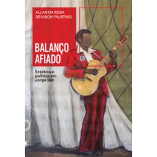 BALANÇO AFIADO: ESTÉTICA E POLÍTICA EM JORGE BEN