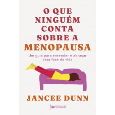 O que ninguém conta sobre a menopausa: Um guia para entender e abraçar essa fase da vida