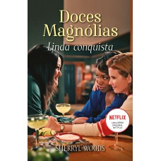 Linda conquista: Doces Magnólias Livro 1