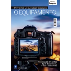 Coleção Primeiros Cliques na Fotografia - O Equipamento