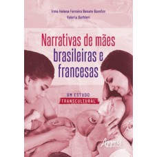 NARRATIVAS DE MÃES BRASILEIRAS E FRANCESAS: UM ESTUDO TRANSCULTURAL