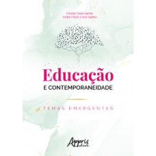 EDUCAÇÃO E CONTEMPORANEIDADE: TEMAS EMERGENTES