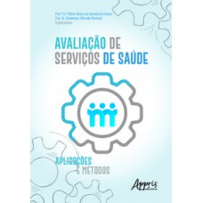 AVALIAÇÃO DE SERVIÇOS DE SAÚDE: APLICAÇÕES E MÉTODOS