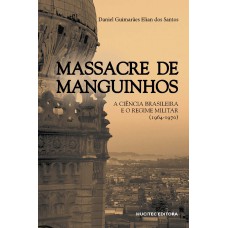 Massacre de Manguinhos: A ciência brasileira e o regime militar (1964-1970)