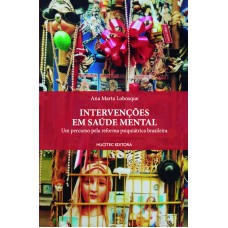 Intervenções em saúde mental: um percurso pela reforma psiquiátrica brasileira