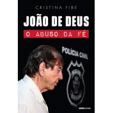 João de Deus: O abuso da fé