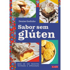 Sabor sem glúten: Mais de 100 receitas testadas e aprovadas