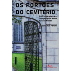 OS PORTÕES DO CEMITÉRIO: UM ENSAIO SOBRE A CORAGEM PARA MUDAR O NOSSO MUNDO