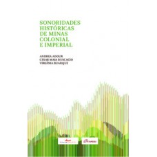 SONORIDADES HISTÓRICAS DE MINAS COLONIAL E IMPERIAL