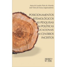 POSICIONAMENTOS EPISTEMOLÓGICOS NAS PESQUISAS EM POLÍTICAS EDUCACIONAIS EM CENÁRIOS INCERTOS