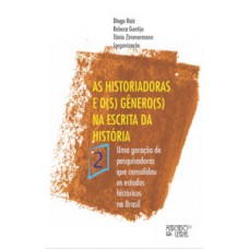 AS HISTORIADORAS E O(S) GÊNERO(S) NA ESCRITA DA HISTÓRIA: UMA GERAÇÃO DE PESQUISADORAS QUE CONSOLIDOU OS ESTUDOS HISTÓRICOS NO BRASIL