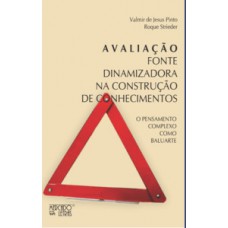 AVALIAÇÃO – FONTE DINAMIZADORA NA CONSTRUÇÃO DE CONHECIMENTOS O PENSAMENTO COMPLEXO COMO BALUARTE