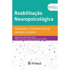 REABILITAÇÃO NEUROPSICOLÓGICA: AVALIAÇÃO E INTERVENÇÃO DE ADULTOS E IDOSOS