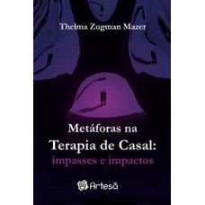 METÁFORAS NA TERAPIA DE CASAL: IMPASSES E IMPACTOS