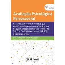 AVALIAÇÃO PSICOLÓGICA PSICOSSOCIAL: PARA REALIZAÇÃO DE ATIVIDADES QUE ENVOLVAM RISCOS CONFORME AS NORMAS REGULAMENTADORAS: ESPAÇO CONFINADO (NR 33), TRABALHO EM ALTURA (NR 35) E DEMAIS NORMAS