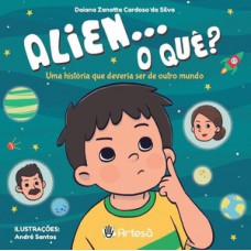 ALIEN... O QUÊ?: UMA HISTÓRIA QUE DEVERIA SER DE OUTRO MUNDO