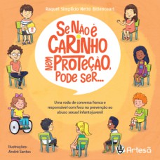 SE NÃO É CARINHO NEM PROTEÇÃO, PODE SER...: UMA RODA DE CONVERSA FRANCA E RESPONSÁVEL COM FOCO NA PREVENÇÃO AO ABUSO SEXUAL INFANTOJUVENIL