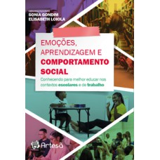 EMOÇÕES, APRENDIZAGEM E COMPORTAMENTO SOCIAL: CONHECENDO PARA MELHOR EDUCAR NOS CONTEXTOS ESCOLARES E DE TRABALHO