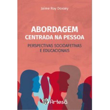 ABORDAGEM CENTRADA NA PESSOA: PERSPECTIVAS SOCIOAFETIVAS E EDUCACIONAIS