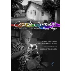 Casa de Oxumarê: Os cânticos que encantaram Pierre Verger