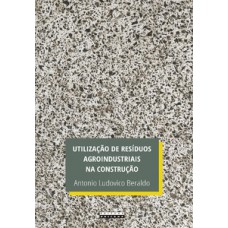 UTILIZAÇÃO DE RESÍDUOS AGROINDUSTRIAIS NA CONSTRUÇÃO