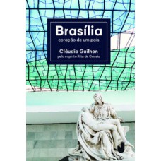 BRASÍLIA, CORAÇÃO DE UM PAÍS