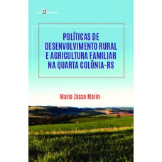 POLÍTICAS DE DESENVOLVIMENTO RURAL E AGRICULTURA FAMILIAR NA QUARTA COLÔNIA-RS