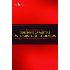 DIREITOS E GARANTIAS ÀS PESSOAS COM DEFICIÊNCIAS: A ATUAÇÃO DO PODER PÚBLICO NO PROCESSO DE INCLUSÃO