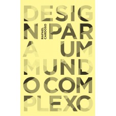 Design para um mundo complexo: 2a. edição