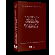 A POÉTICA DA MÍMESIS E A COMPOSIÇÃO DOS DIÁLOGOS PLATÔNICOS