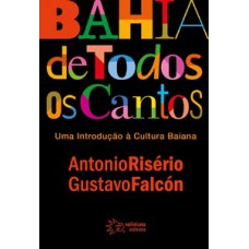 BAHIA DE TODOS OS CANTOS: UMA INTRODUÇÃO À CULTURA BAIANA