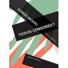 SOMOS MESMO TODOS CENSORES?: DOIS ENSAIOS POR PERRY NODELMAN