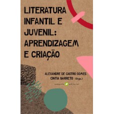 LITERATURA INFANTIL E JUVENIL: APRENDIZAGEM E CRIAÇÃO