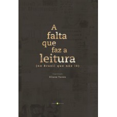 A FALTA QUE FAZ A LEITURA: (NO BRASIL QUE NÃO LÊ)