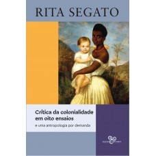 Crítica da colonialidade em oito ensaios: e uma antropologia por demanda