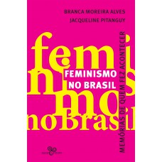 Feminismo no Brasil: Memórias de quem fez acontecer