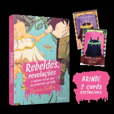 Rebeldes, revoluções e outras coisas que as princesas gostam: Acompanha 2 cards exclusivos