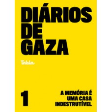 DIÁRIOS DE GAZA: A MEMÓRIA É UMA CASA INDESTRUTÍVEL