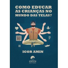 Como educar as crianças no mundo das telas