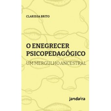 O ENEGRECER PSICOPEDAGÓGICO: UM MERGULHO ANCESTRAL