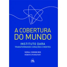 A COBERTURA DO MUNDO: INSTITUTO DARA - TRANSFORMANDO CORAÇÕES E MENTES